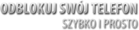SIMLOCK.PL TO NAJPROSTSZY I NAJSZYBSZY<br />SPOSÓB NA ODBLOKOWANIE TWOJEGO TELEFONU